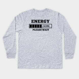 Energy Loading Please Wait Kids Long Sleeve T-Shirt